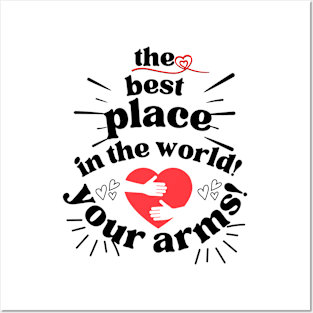 Valentine's Day Special: The Best Place in the World - Your Arms! Posters and Art